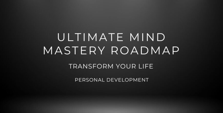 Ultimate Mind Mastery Roadmap